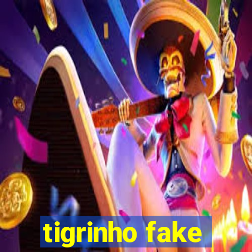 tigrinho fake