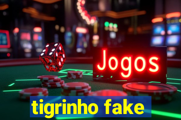 tigrinho fake