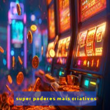 super poderes mais criativos