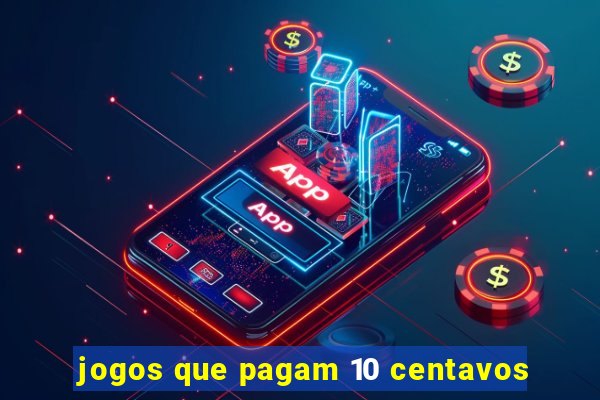 jogos que pagam 10 centavos