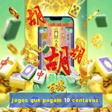 jogos que pagam 10 centavos