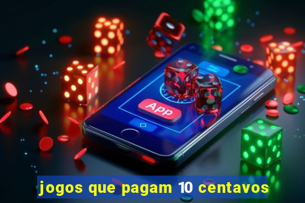 jogos que pagam 10 centavos