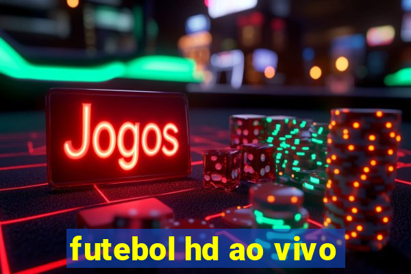 futebol hd ao vivo