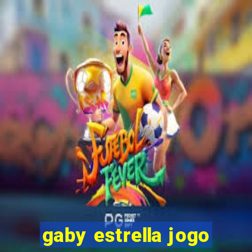 gaby estrella jogo