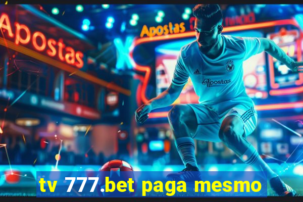 tv 777.bet paga mesmo