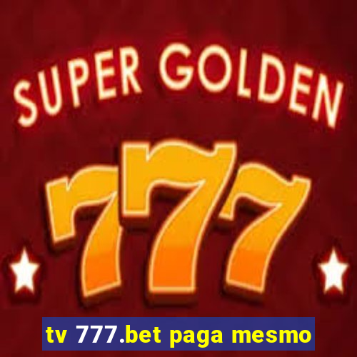 tv 777.bet paga mesmo