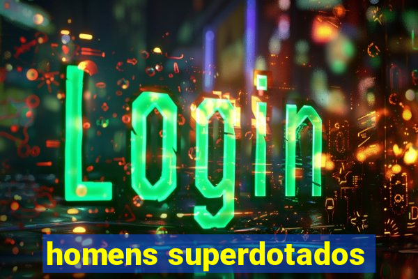 homens superdotados