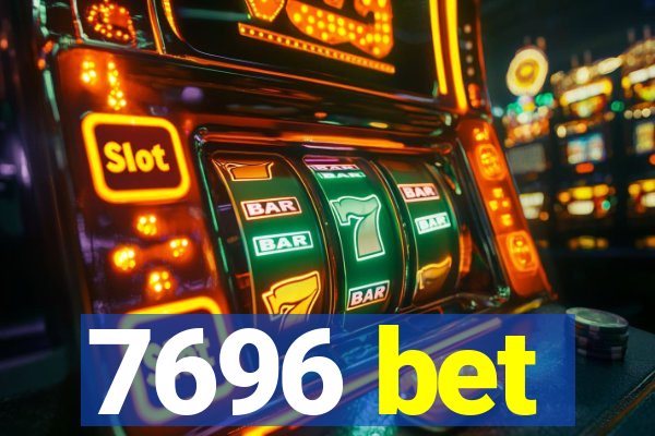 7696 bet