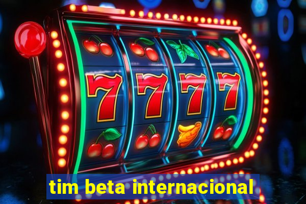 tim beta internacional