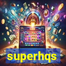 superhqs