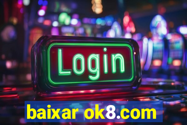 baixar ok8.com