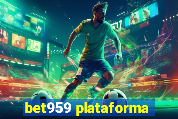 bet959 plataforma