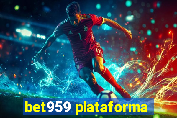 bet959 plataforma