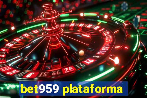 bet959 plataforma