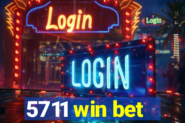 5711 win bet