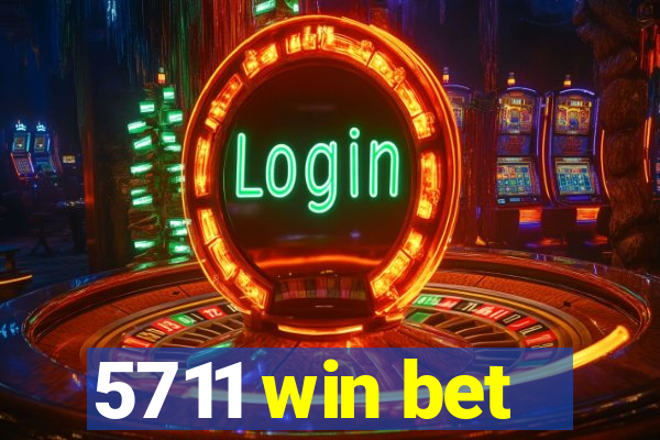 5711 win bet