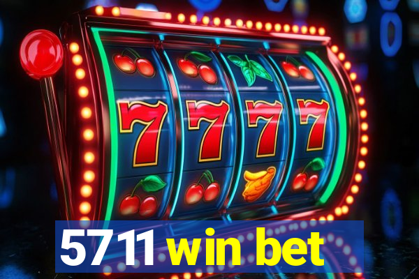 5711 win bet