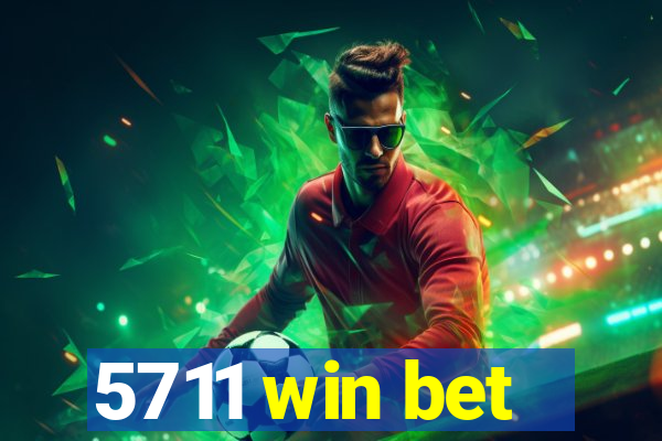 5711 win bet