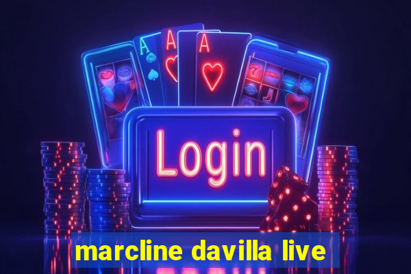 marcline davilla live