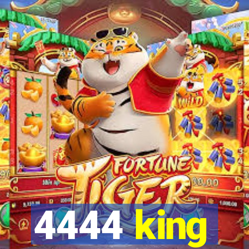 4444 king