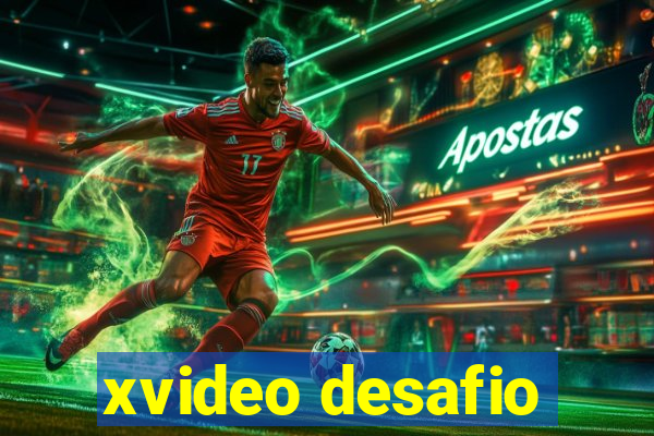 xvideo desafio