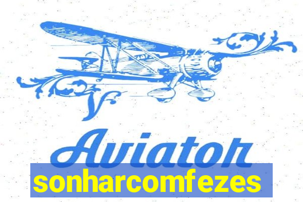 sonharcomfezes