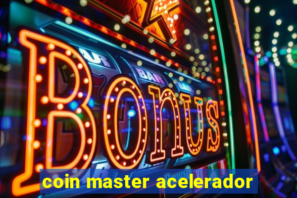 coin master acelerador