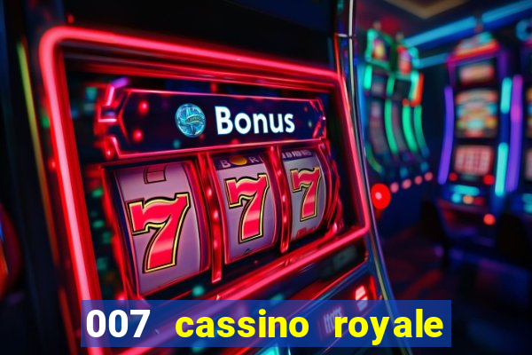 007 cassino royale filme completo em portugues