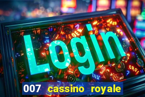 007 cassino royale filme completo em portugues