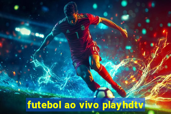 futebol ao vivo playhdtv