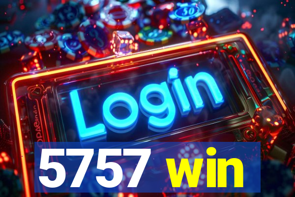 5757 win