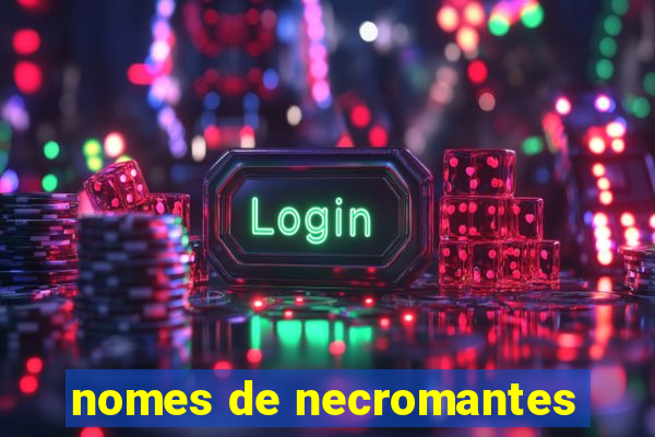 nomes de necromantes