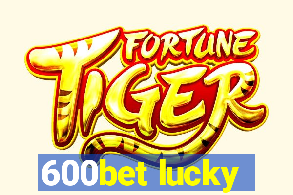 600bet lucky