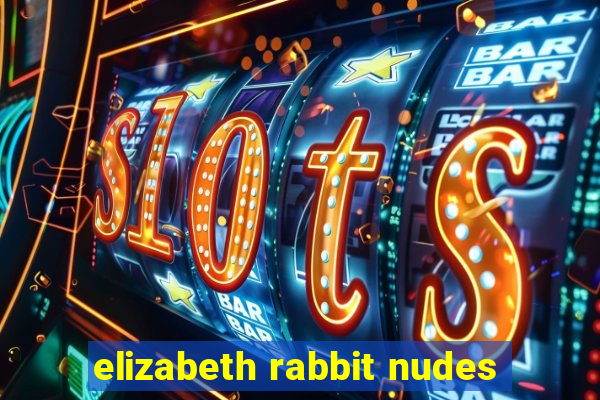 elizabeth rabbit nudes