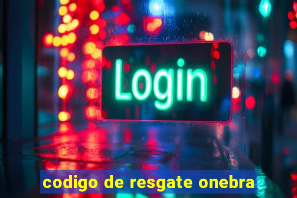 codigo de resgate onebra