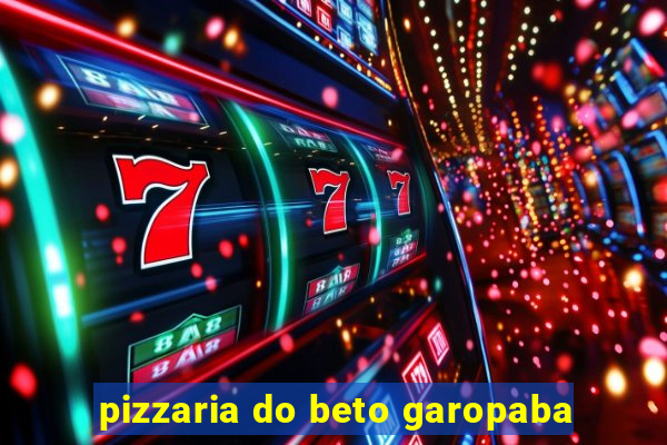 pizzaria do beto garopaba