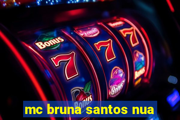 mc bruna santos nua