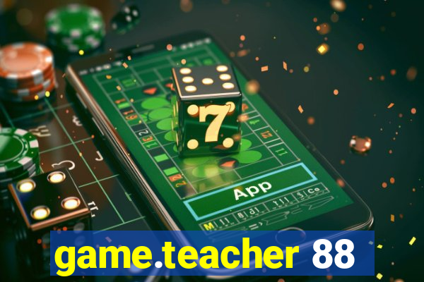 game.teacher 88