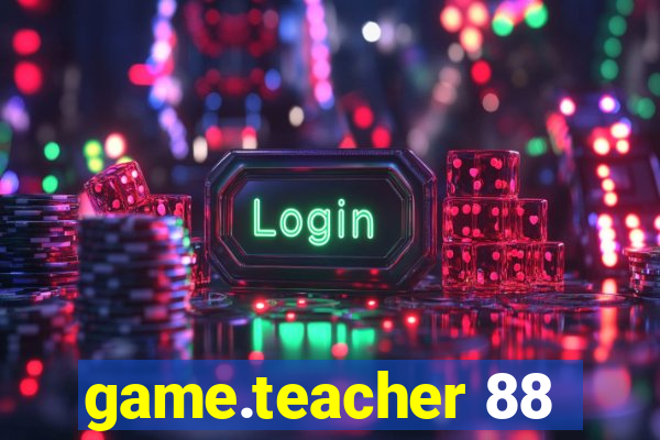 game.teacher 88