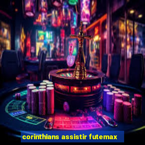 corinthians assistir futemax