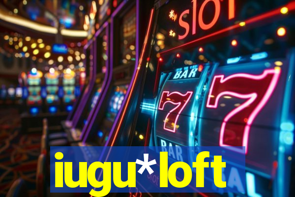 iugu*loft