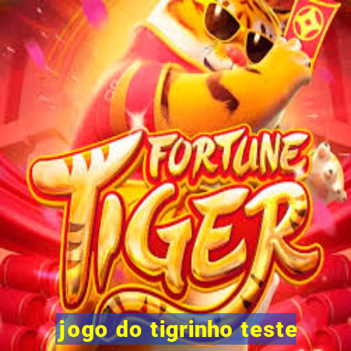 jogo do tigrinho teste