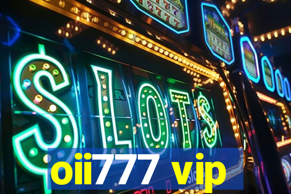 oii777 vip