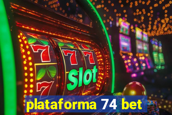 plataforma 74 bet