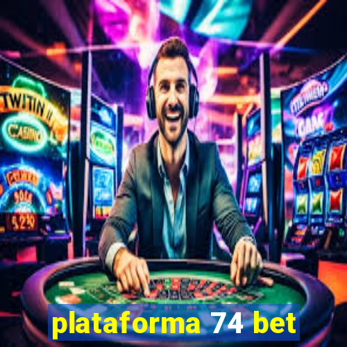 plataforma 74 bet