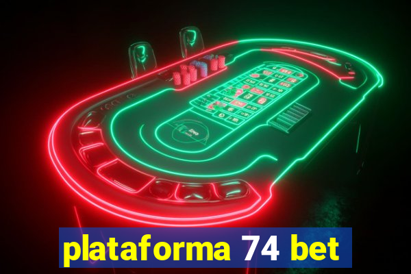 plataforma 74 bet