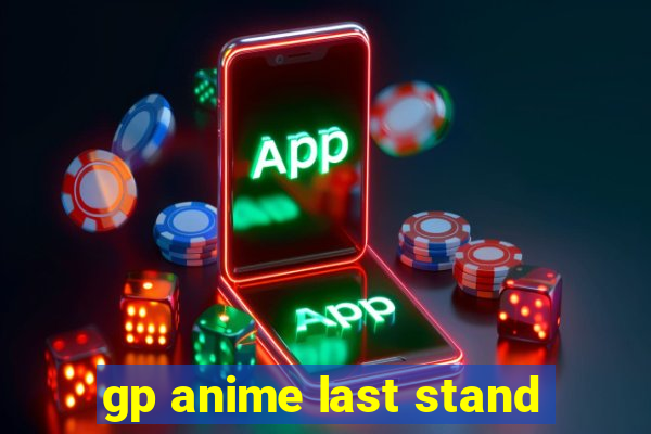 gp anime last stand