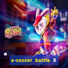 e-soccer battle 8 minutos tabela