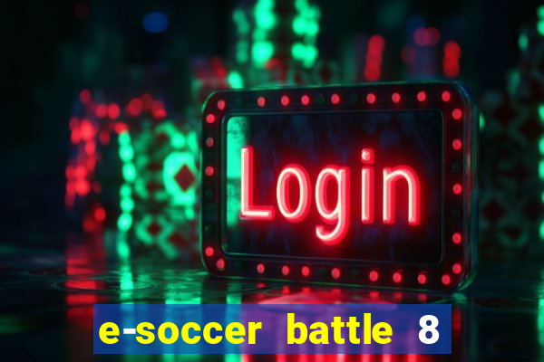 e-soccer battle 8 minutos tabela