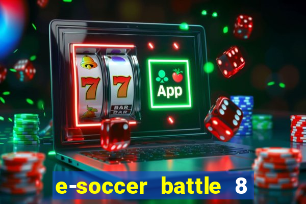 e-soccer battle 8 minutos tabela